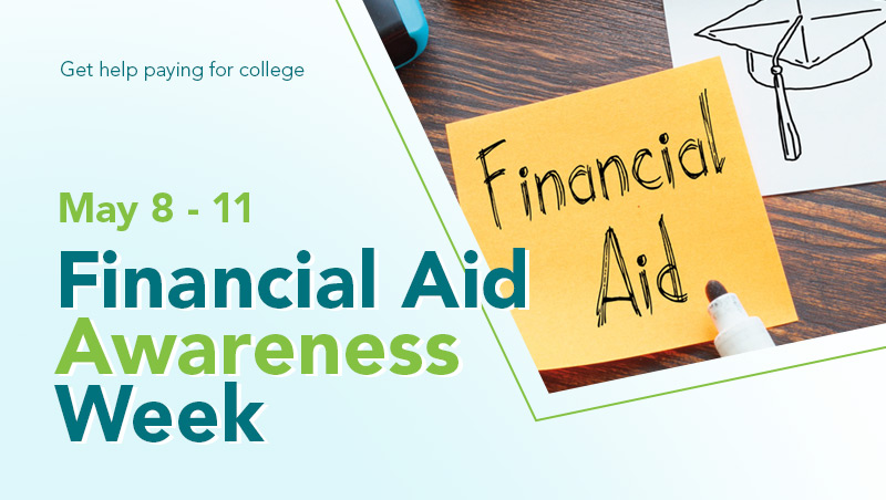 White image with the headline Financial Aid Awareness Week, May 8 - 11