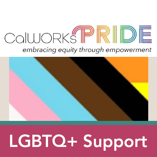 CalWORKs Pride is an LGBTQ+ support group